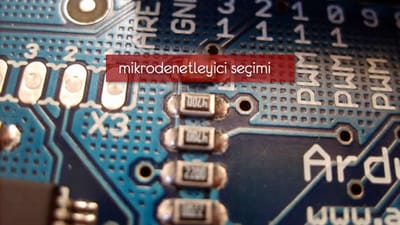 Arduino ve Mikrodenetleyici Seçimi